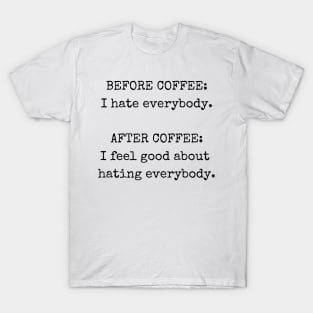 Before coffee I hate everybody, Funny coffee T-shirt T-Shirt